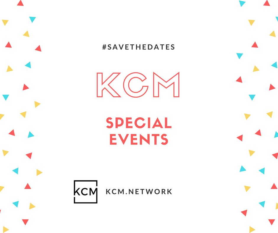 KCM SPECIAL EVENTS // SAVE THE DATES