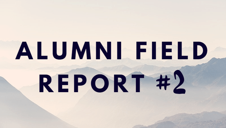 Alumni Field Report #2